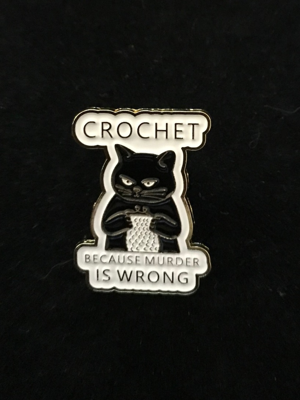 NWOT “Crochet, because murder is wrong” kitty pin (pins: 1/$12, 2/$20)